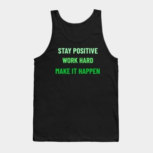 Stay Positive, Work Hard, Make It Happen - Green Tank Top